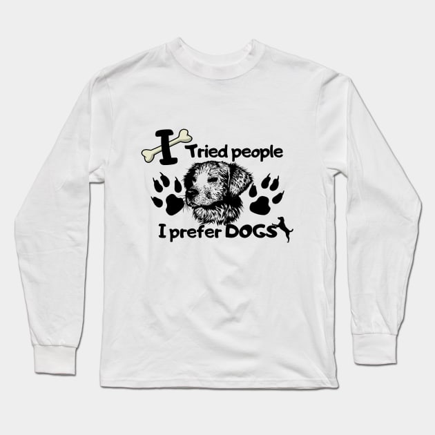 I tried people I prefer dogs Long Sleeve T-Shirt by Alegra Stoic